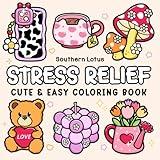 Stress Relief: Coloring Book for Adults and Teens, Bold and Easy Designs for Relaxation, Big and Simple Drawings Featuring Relaxing Items and Cute Things (Bold & Easy Coloring)