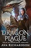 Dragon Plague: A YA Dragon Rider Fantasy Adventure With A Unique Magic Spin (Rise of the Dragon Riders Book 4)