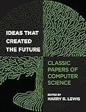 Ideas That Created the Future: Classic Papers of Computer Science