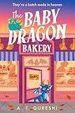 The Baby Dragon Bakery: THE coziest friends-to-lovers fantasy romance of 2025 (The Baby Dragon series, Book 2)
