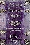Practical Protection Magick: Guarding & Reclaiming Your Power
