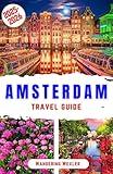 Amsterdam Travel Guide 2025-2026: Discover Iconic Canals, Tulips, Museums, Historic Landmarks, Charming Neighborhoods, Cycling Routes, Nightlife, Insider ... Traveler (MUST-VISIT PLACES 2025-2026)