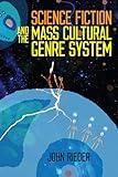 Science Fiction and the Mass Cultural Genre System