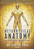 Metaphysical Anatomy: Your body is talking, are you listening?