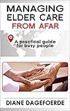 Managing Elder Care from Afar: A Practical Guide for Busy People