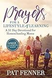 Prayers for a Lifestyle of Learning: A 31-day Devotional for Homeschooling Moms