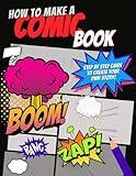 How To Make a Comic Book: Step By Step Guide To Create Your Own Story! Includes Comic Templates: Character Design, Comic Panels, Perfect Gift Ideas for Kids and Adults