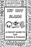 Hip Hop Slang – A Pocket Guide To Rap Words & Phrases: Fun mini dictionary of urban dialect – Rap music – Old school - Musical hobby – For teens, adults, parents, old people