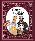 Snoop Dogg Presents Goon with the Spoon: A Cookbook