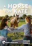 A Horse for Kate (Volume 1) (Horses and Friends)