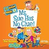 Ms. Sue Has No Clue!: My Weirder School, Book 9
