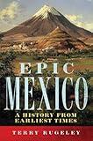 Epic Mexico: A History from Earliest Times