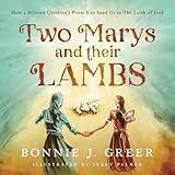 Two Marys and their Lambs: How a Beloved Children's Poem Can Lead Us to The Lamb of God