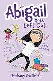 Abigail Gets Left Out: Can’t sing. Can’t dance. Can count on Jesus! (Christian fiction novel exploring friendship. Great gift for kids ages 7+ middle grade.)