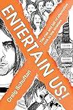 Entertain Us: The Rise and Fall of Alternative Rock in the Nineties