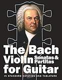 The Bach Violin Sonatas & Partitas for Guitar: In Standard Notation and Tablature (Bach for Guitar)
