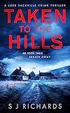 Taken to the Hills: A Fast-paced British Crime Thriller (Luke Sackville Crime Thrillers Book 1)