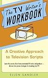The TV Writer's Workbook: A Creative Approach To Television Scripts