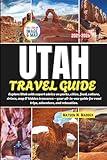 UTAH Travel Guide: Explore Utah with expert advice on parks, cities, food, culture, drives, map & hidden treasures—your all-in-one guide for road trips, adventure, and relaxation (Full-Color)