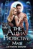 The Alpha's Protective Mate: A Forbidden Love Fated Mate Paranormal Werewolf Shifter Romance (Eternal Bond Series Book 3)