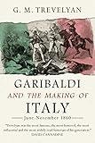Garibaldi and the Making of Italy: June-November 1860 (Garibaldi Trilogy Book 3)