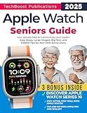 Apple Watch Seniors Guide: Your Simple Path to Connectivity and Health: Easy Steps, Big Text, and Helpful Tips for Non-Tech-Savvy Users. Includes Insights ... 10 (Easy Tech Guides for Seniors Book 2)