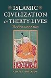 Islamic Civilization in Thirty Lives: The First 1,000 Years