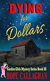Dying for Dollars: A Garden Girls Cozy Mysteries Book (Garden Girls Cozy Mystery Series 16)