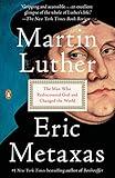 Martin Luther: The Man Who Rediscovered God and Changed the World