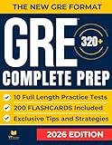 GRE Test Prep: The Most Complete Study Guide with 10 Full-Length Practice Tests, Weekly Bonus Exams, and 200 Flashcards to Master Every Section of the New GRE Format and Achieve Your Best Score