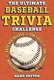 The Ultimate Baseball Trivia Challenge: Over 600 Quiz Questions for Die-Hard Baseball Fans