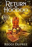 Return to Hoodoo: A Paranormal Women's Fiction Novel (Boudin, Barbecue, and Hoodoo Book 1)