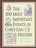 The 100 Most Important Events in Christian History