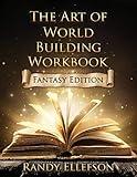 The Art of World Building Workbook: Fantasy Edition