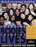 Changing Bodies, Changing Lives: Expanded Third Edition: A Book for Teens on Sex and Relationships