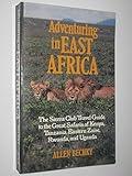 Adventuring in East Africa: The Sierra Club Travel Guide to the Great Safaris of Kenya, Tanzania, Rwanda, Eastern Zaire, and Uganda