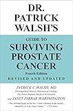 Dr. Patrick Walsh's Guide to Surviving Prostate Cancer