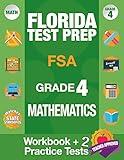 Florida Test Prep FSA Grade 4 Mathematics: Math Workbook and 2 FSA Practice Tests, FSA Practice Test Book Grade 4 Mathematics, FSA Test Prep Grade 4, ... Prep Book Florida,Getting Ready For 4th Grade