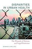 Disparities in Urban Health: The Wounds of Policies and Legal Doctrines