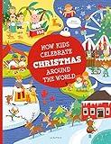 How Kids Celebrate Christmas Around the World (Kids Around the World)