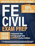 FE Civil Exam Prep: The Most Updated Study Guide to Effortlessly Pass the Latest Exam with a 98% Success Rate | 2000+ Verified Practice Problems and 6 Real Full-Length Exams to Ensure First Try Pass