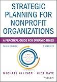 Strategic Planning for Nonprofit Organizations: A Practical Guide for Dynamic Times (Wiley Nonprofit Authority)
