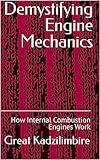 Demystifying Engine Mechanics: How Internal Combustion Engines Work