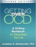 Getting Over OCD: A 10-Step Workbook for Taking Back Your Life (The Guilford Self-Help Workbook Series)