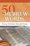 50 Hebrew Words Every Christian Should Know