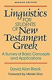 Linguistics for Students of New Testament Greek: A Survey of Basic Concepts and Applications