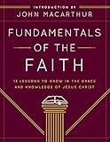 Fundamentals of the Faith: 13 Lessons to Grow in the Grace and Knowledge of Jesus Christ