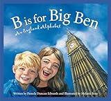 B Is for Big Ben: An England Alphabet (Discover the World)