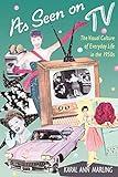 As Seen on TV: The Visual Culture of Everyday Life in the 1950s