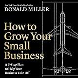 How to Grow Your Small Business: A 6-Step Plan to Help Your Business Take Off